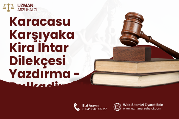 Karacasu Karşıyaka Kira İhtar Dilekçesi Yazdırma - Dulkadiroğlu