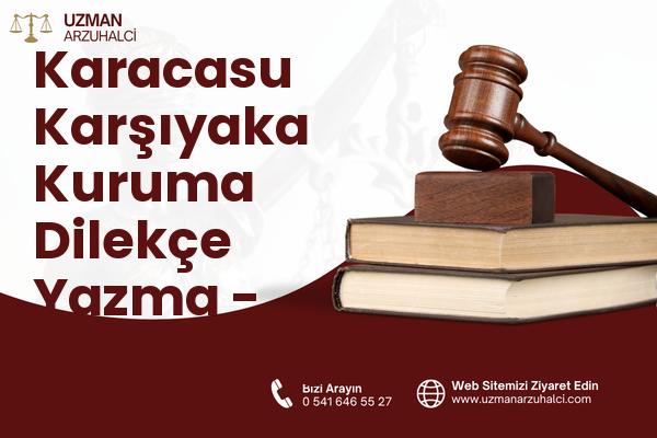 Karacasu Karşıyaka Kuruma Dilekçe Yazma - Dulkadiroğlu