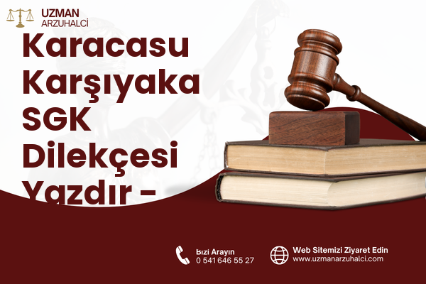 Karacasu Karşıyaka SGK Dilekçesi Yazdır - Dulkadiroğlu