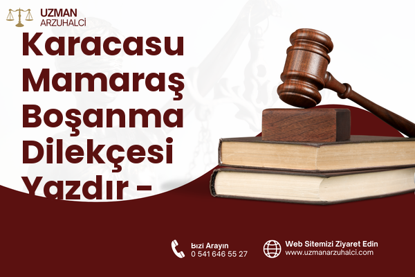 Karacasu Mamaraş Boşanma Dilekçesi Yazdır - Dulkadiroğlu