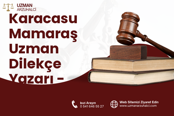 Karacasu Mamaraş Uzman Dilekçe Yazarı - Dulkadiroğlu