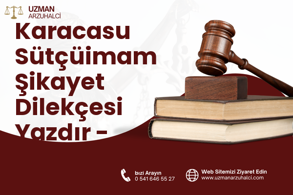 Karacasu Sütçüimam Şikayet Dilekçesi Yazdır - Dulkadiroğlu