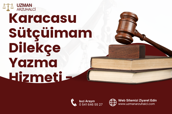 Karacasu Sütçüimam Dilekçe Yazma Hizmeti - Dulkadiroğlu