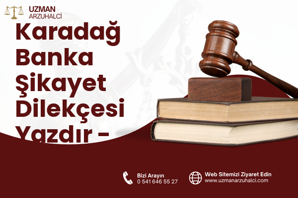Karadağ Banka Şikayet Dilekçesi Yazdır - Merkez