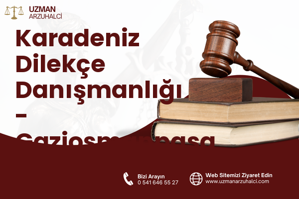 Karadeniz Dilekçe Danışmanlığı - Gaziosmanpaşa