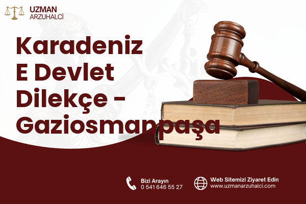 Karadeniz E Devlet Dilekçe - Gaziosmanpaşa
