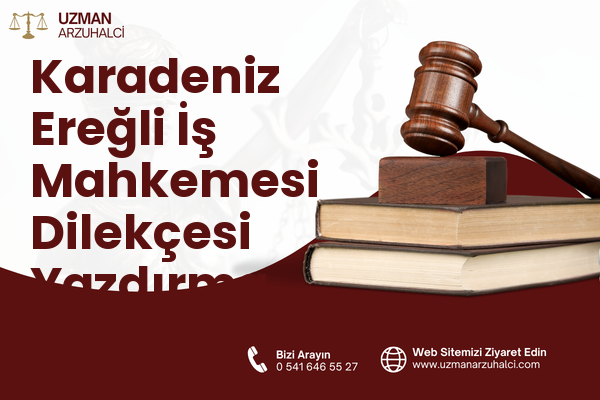 Karadeniz Ereğli İş Mahkemesi Dilekçesi Yazdırma