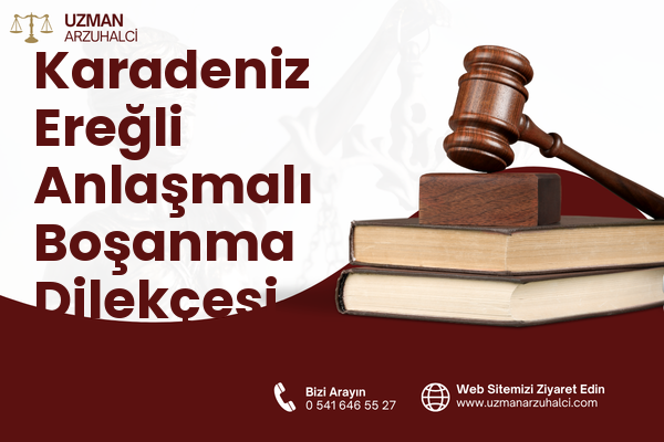Karadeniz Ereğli Anlaşmalı Boşanma Dilekçesi Yazdır