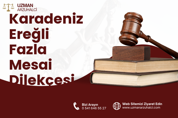 Karadeniz Ereğli Fazla Mesai Dilekçesi Yazdır