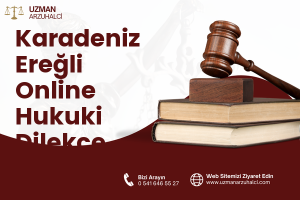 Karadeniz Ereğli Online Hukuki Dilekçe