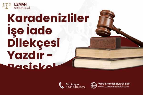 Karadenizliler İşe İade Dilekçesi Yazdır - Başiskele