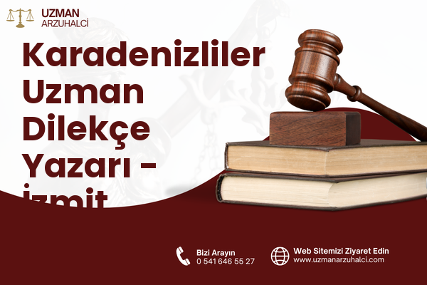 Karadenizliler Uzman Dilekçe Yazarı - İzmit