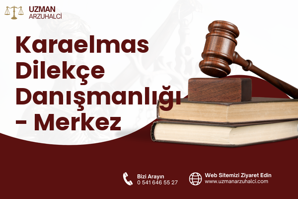 Karaelmas Dilekçe Danışmanlığı - Merkez