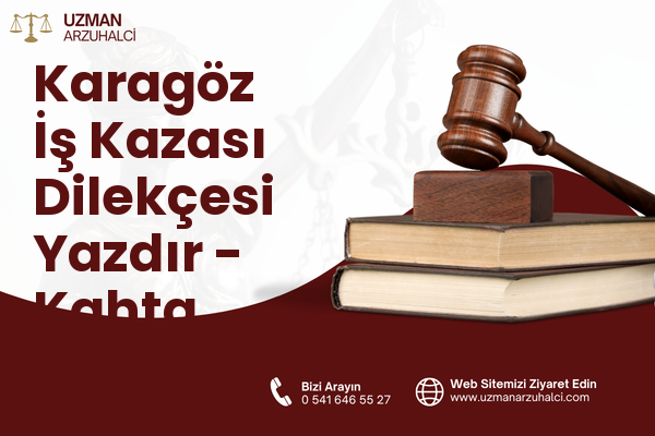 Karagöz İş Kazası Dilekçesi Yazdır - Kahta