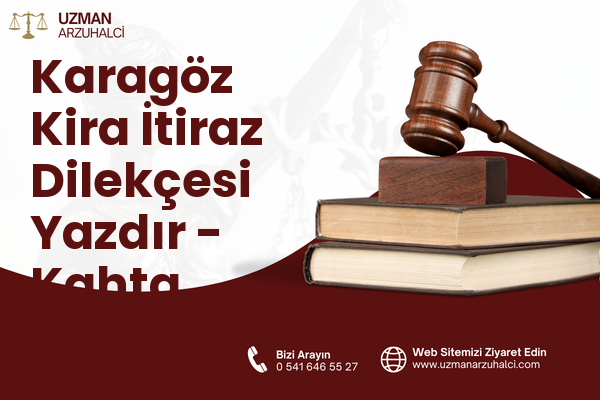 Karagöz Kira İtiraz Dilekçesi Yazdır - Kahta