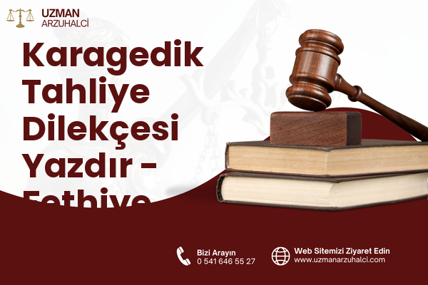 Karagedik Tahliye Dilekçesi Yazdır - Fethiye
