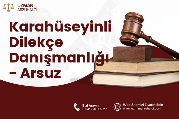Karahüseyinli Dilekçe Danışmanlığı - Arsuz