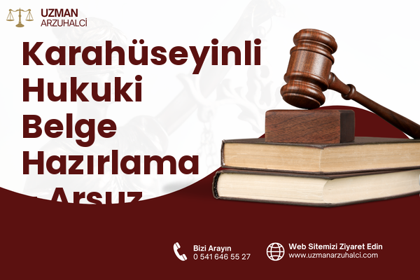 Karahüseyinli Hukuki Belge Hazırlama - Arsuz