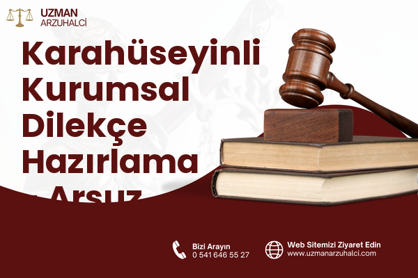 Karahüseyinli Kurumsal Dilekçe Hazırlama - Arsuz