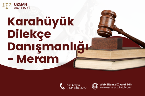 Karahüyük Dilekçe Danışmanlığı - Meram