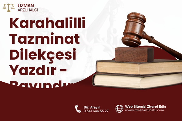 Karahalilli Tazminat Dilekçesi Yazdır - Bayındır