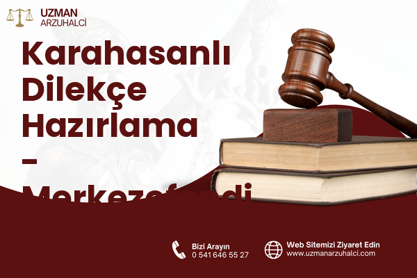 Karahasanlı Dilekçe Hazırlama - Merkezefendi