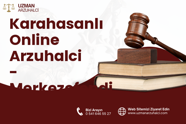 Karahasanlı Online Arzuhalci - Merkezefendi