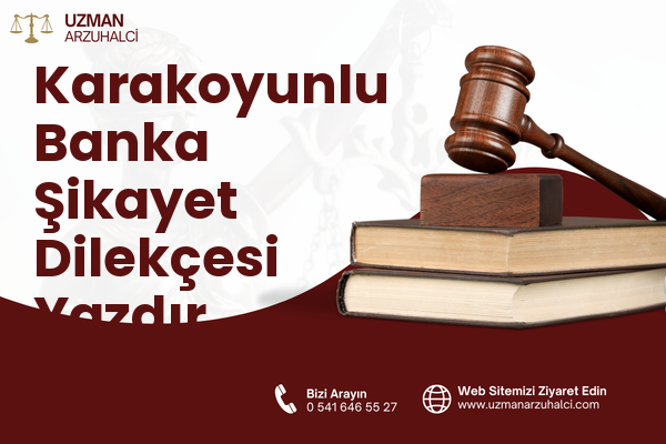 Karakoyunlu Banka Şikayet Dilekçesi Yazdır
