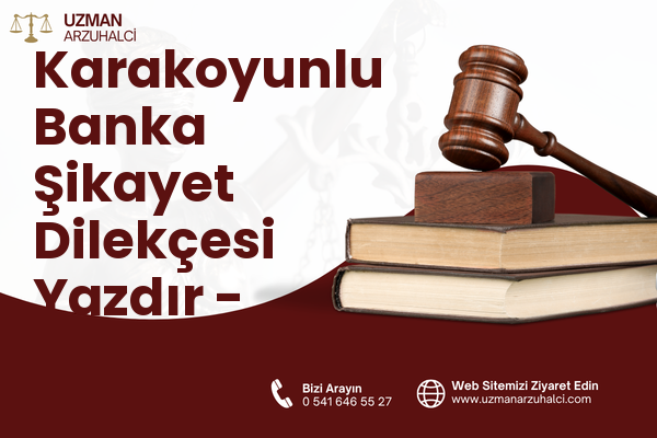 Karakoyunlu Banka Şikayet Dilekçesi Yazdır - Haliliye