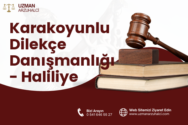 Karakoyunlu Dilekçe Danışmanlığı - Haliliye