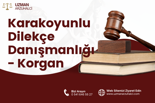 Karakoyunlu Dilekçe Danışmanlığı - Korgan