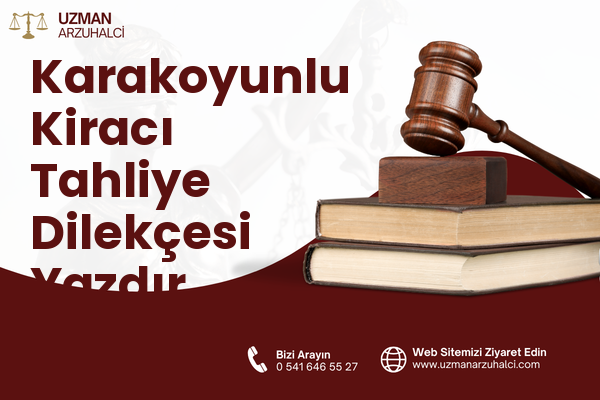 Karakoyunlu Kiracı Tahliye Dilekçesi Yazdır