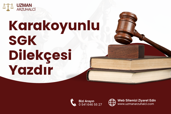 Karakoyunlu SGK Dilekçesi Yazdır