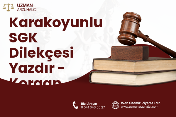 Karakoyunlu SGK Dilekçesi Yazdır - Korgan