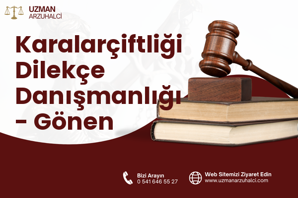 Karalarçiftliği Dilekçe Danışmanlığı - Gönen