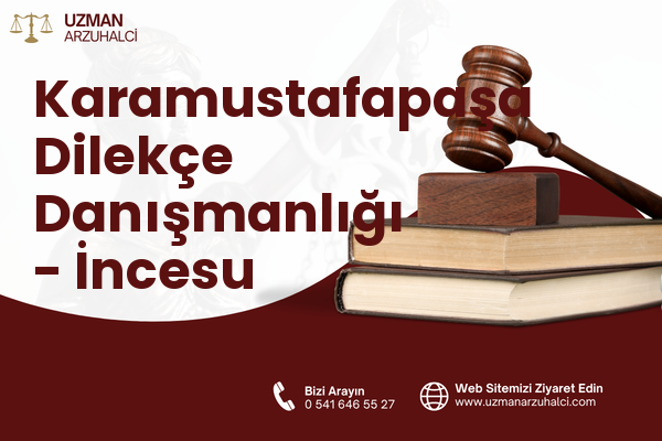 Karamustafapaşa Dilekçe Danışmanlığı - İncesu