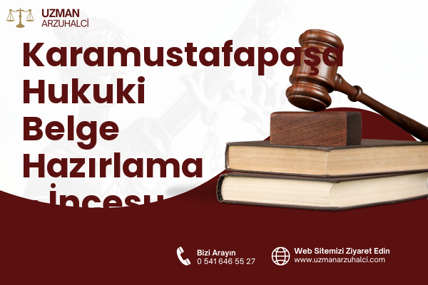 Karamustafapaşa Hukuki Belge Hazırlama - İncesu
