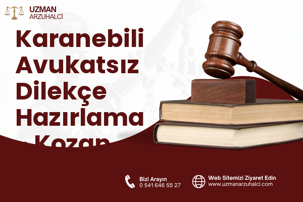 Karanebili Avukatsız Dilekçe Hazırlama - Kozan