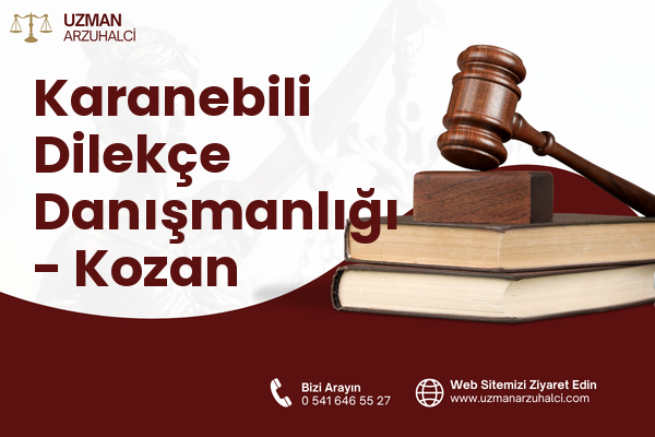 Karanebili Dilekçe Danışmanlığı - Kozan