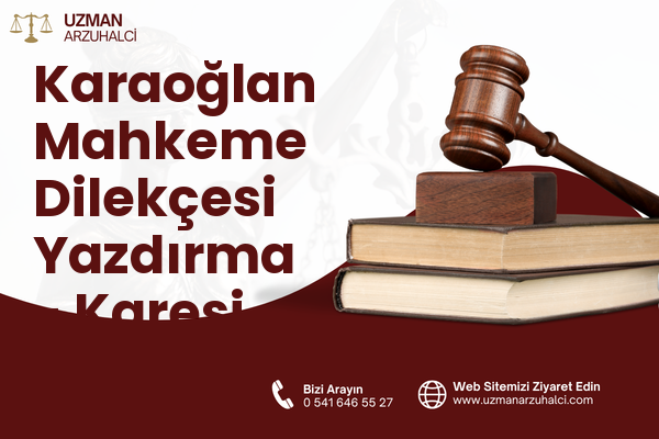 Karaoğlan Mahkeme Dilekçesi Yazdırma - Karesi