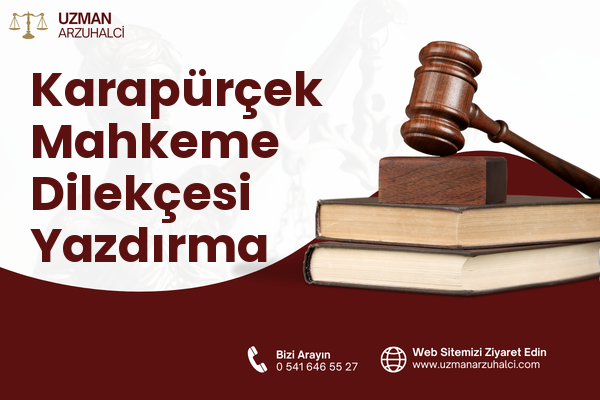 Karapürçek Mahkeme Dilekçesi Yazdırma
