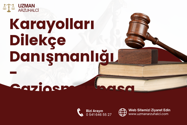 Karayolları Dilekçe Danışmanlığı - Gaziosmanpaşa