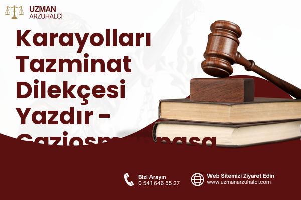 Karayolları Tazminat Dilekçesi Yazdır - Gaziosmanpaşa
