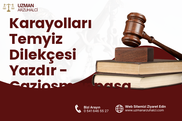 Karayolları Temyiz Dilekçesi Yazdır - Gaziosmanpaşa