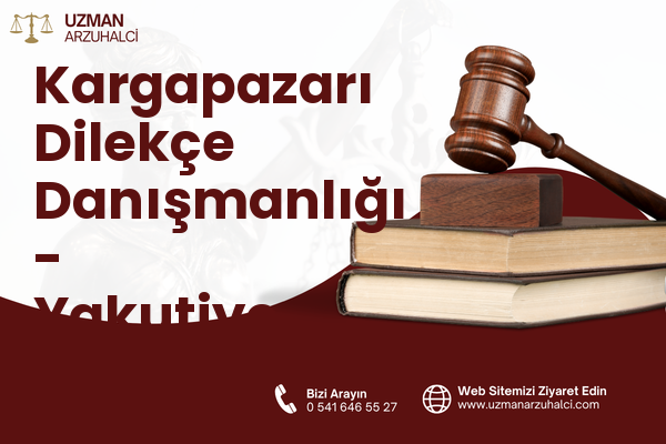 Kargapazarı Dilekçe Danışmanlığı - Yakutiye