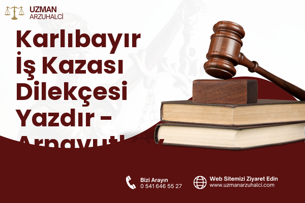 Karlıbayır İş Kazası Dilekçesi Yazdır - Arnavutköy