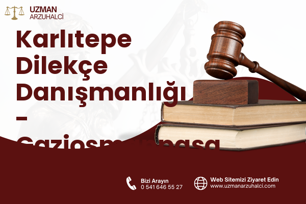 Karlıtepe Dilekçe Danışmanlığı - Gaziosmanpaşa