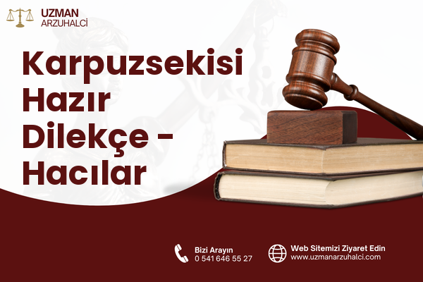 Karpuzsekisi Hazır Dilekçe - Hacılar