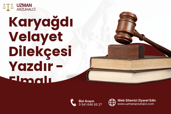 Karyağdı Velayet Dilekçesi Yazdır - Elmalı