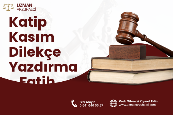 Katip Kasım Dilekçe Yazdırma - Fatih